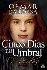 5 Dias No Umbral - O Perdao