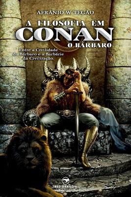 A Filosofia em Conan, O Barbaro - Afranio W Tegao - cover