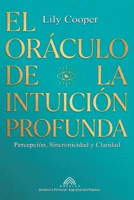 El Oráculo de la Intuición Profunda: Percepción, Sincronicidad y Claridad - Lily Cooper - cover