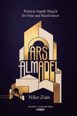 Ars Almadel: Practical Angelic Magick for Order and Manifestation - Niko Zian - cover