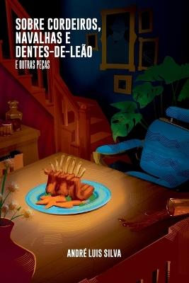 Sobre Cordeiros, Navalhas E Dentes-de-le?o - Silva Andr? - cover