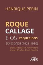Roque Callage e os esquecidos d'a cidade: a exclusão social em Porto Alegre através do olhar de um cronista (1925-1930)