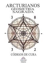 Arcturianos - Geometria Sagrada Símbolos de Cura