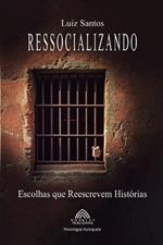 Ressocializando - Escolhas que Reescrevem Histórias