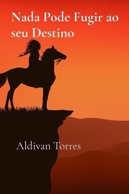 Nada Pode Fugir ao seu Destino - Aldivan Torres - cover