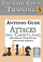 Thematic Chess Training: Book 5 - Attacks on Castling