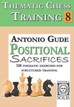 Thematic Chess Training: Book 8 - Positional Sacrifices