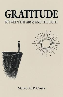 Gratitude: Between the Abyss and the Light - Marco A Costa - cover