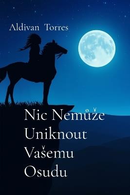 Nic Nemůze Uniknout Vasemu Osudu - Aldivan Torres - cover
