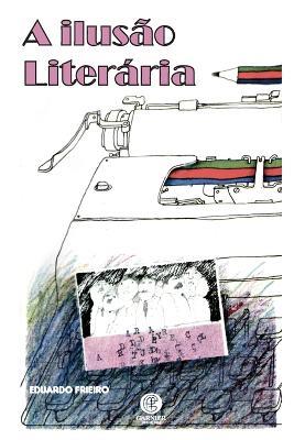 A Ilusao Literaria - Eduardo Frieiro - cover