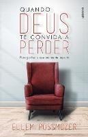 Quando Deus te convida a perder: Para ganhar o que realmente importa - Ellem Possmozer - cover