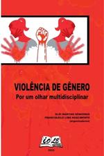 Violência De Gênero: Por Um Olhar Multidisciplinar