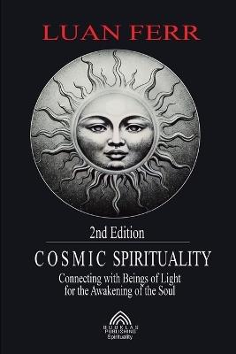 Cosmic Spirituality: Connecting with Beings of Light for the Awakening of the Soul - Luan Ferr - cover