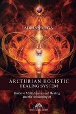 Arcturian Holistic Healing System