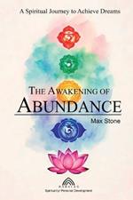The Awakening of Abundance: A Spiritual Journey to Achieve Dreams