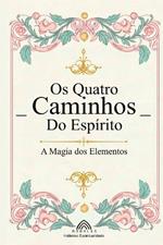 Os Quatro Caminhos do Espírito: A Magia dos Elementos