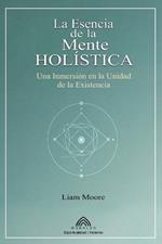 La Esencia de la Mente Holística: Una Inmersión en la Unidad de la Existencia