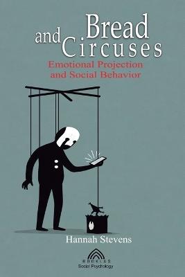 Bread and Circuses: Emotional Projection and Social Behavior - Hannah Stevens - cover