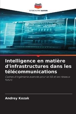 Intelligence en matière d'infrastructures dans les télécommunications - Andrey Kozak - cover