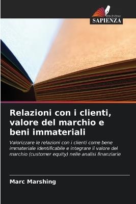 Relazioni con i clienti, valore del marchio e beni immateriali - Marc Marshing - cover