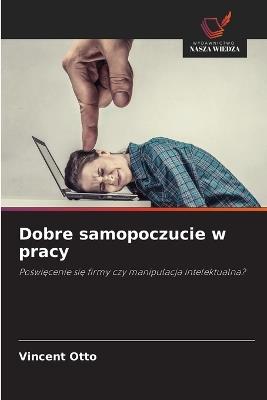 Dobre samopoczucie w pracy - Vincent Otto - cover