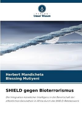 SHIELD gegen Bioterrorismus - Herbert Mandicheta,Blessing Mutiyeni - cover