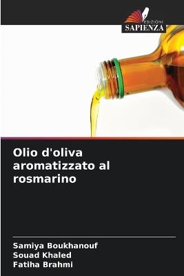 Olio d'oliva aromatizzato al rosmarino - Samiya Boukhanouf,Souad Khaled,Fatiha Brahmi - cover