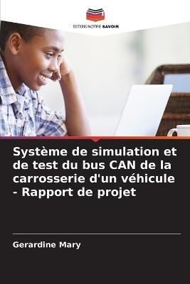 Système de simulation et de test du bus CAN de la carrosserie d'un véhicule - Rapport de projet - Gerardine Mary - cover