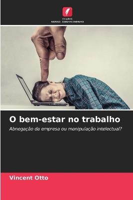 O bem-estar no trabalho - Vincent Otto - cover