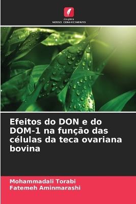 Efeitos do DON e do DOM-1 na função das células da teca ovariana bovina - Mohammadali Torabi,Fatemeh Aminmarashi - cover