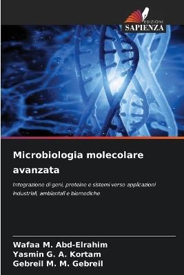 Microbiologia molecolare avanzata - Wafaa M Abd-Elrahim,Yasmin G a Kortam,Gebreil M M Gebreil - cover
