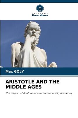 Aristotle and the Middle Ages - Max Goly - cover