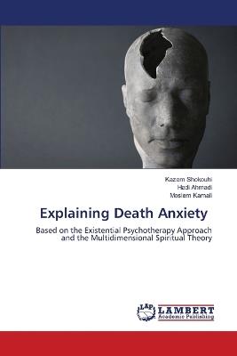 Explaining Death Anxiety - Kazem Shokouhi,Hadi Ahmadi,Moslem Kamali - cover