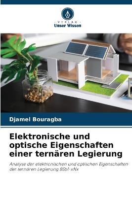 Elektronische und optische Eigenschaften einer ternären Legierung - Djamel Bouragba - cover