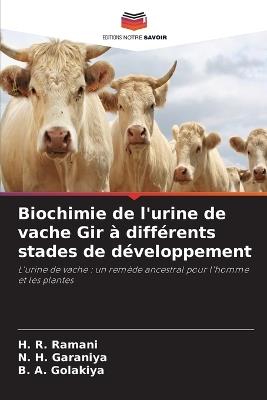 Biochimie de l'urine de vache Gir à différents stades de développement - H R Ramani,N H Garaniya,B a Golakiya - cover
