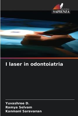 I laser in odontoiatria - Yuvashree D,Ramya Selvam,Kanmani Saravanan - cover