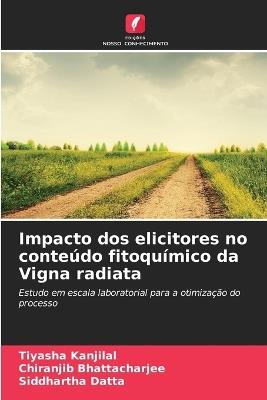 Impacto dos elicitores no conteúdo fitoquímico da Vigna radiata - Tiyasha Kanjilal,Chiranjib Bhattacharjee,Siddhartha Datta - cover