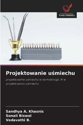 Projektowanie uśmiechu - Sandhya A Khasnis,Sonali Biswal,Vedavathi B - cover