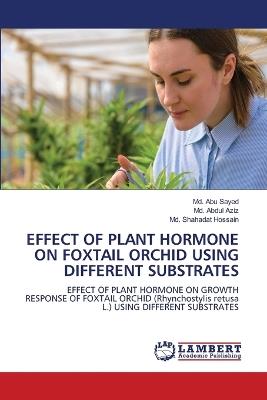 Effect of Plant Hormone on Foxtail Orchid Using Different Substrates - MD Abu Sayed,MD Abdul Aziz,MD Shahadat Hossain - cover