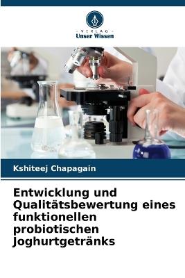 Entwicklung und Qualitätsbewertung eines funktionellen probiotischen Joghurtgetränks - Kshiteej Chapagain - cover
