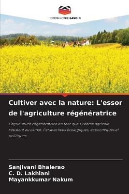 Cultiver avec la nature: L'essor de l'agriculture régénératrice - Sanjivani Bhalerao,C D Lakhlani,Mayankkumar Nakum - cover