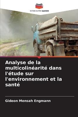 Analyse de la multicolinéarité dans l'étude sur l'environnement et la santé - Gideon Mensah Engmann - cover
