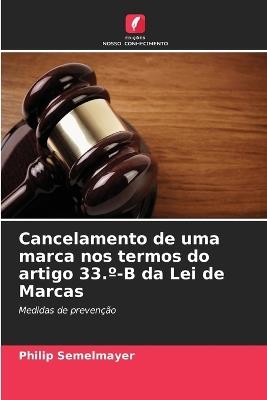 Cancelamento de uma marca nos termos do artigo 33.°-B da Lei de Marcas - Philip Semelmayer - cover