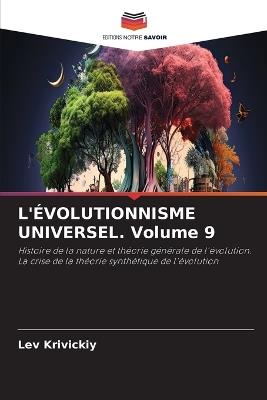 L'ÉVOLUTIONNISME UNIVERSEL. Volume 9 - Lev Krivickiy - cover