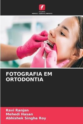 Fotografia Em Ortodontia - Ravi Ranjan,Mehedi Hasan,Abhishek Singha Roy - cover