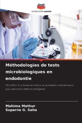 Méthodologies de tests microbiologiques en endodontie - Mahima Mathur,Suparna G Saha - cover