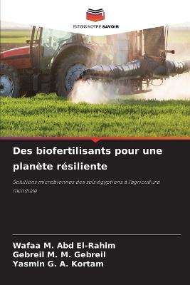 Des biofertilisants pour une planète résiliente - Wafaa M Abd El-Rahim,Gebreil M M Gebreil,Yasmin G a Kortam - cover