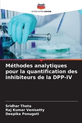 Méthodes analytiques pour la quantification des inhibiteurs de la DPP-IV - Sridhar Thota,Raj Kumar Venisetty,Deepika Ponugoti - cover