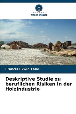 Deskriptive Studie zu beruflichen Risiken in der Holzindustrie - Francis Ekwin Tabe - cover