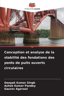 Conception et analyse de la stabilité des fondations des ponts de puits ouverts circulaires - Deepak Kumar Singh,Ashok Kumar Pandey,Gaurav Agarwal - cover